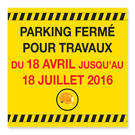 Panneau : Parking fermé pour Travaux - ARIA Repro - Savigny - Melun